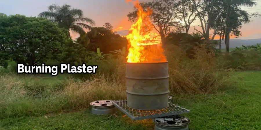 Burning Plaster