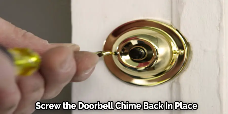Screw the Doorbell Chime Back In Place