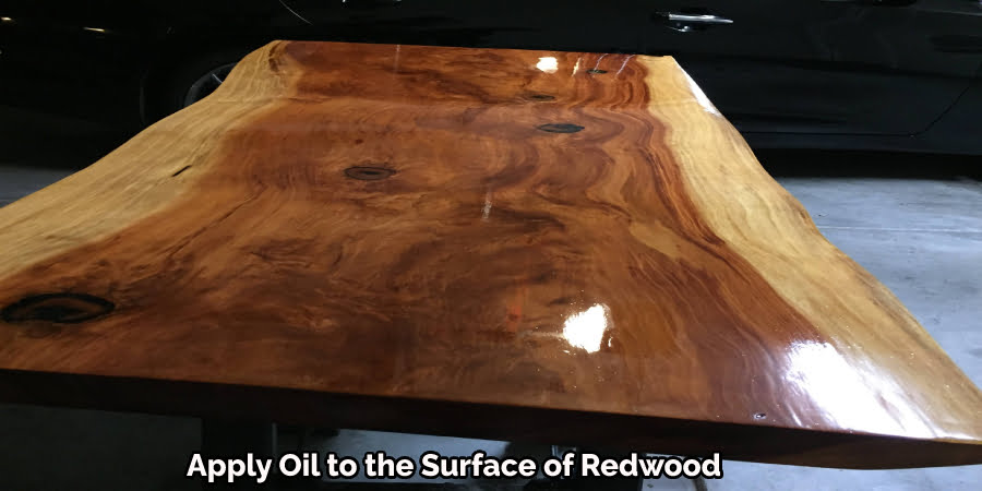 Apply Oil to the Surface of Redwood