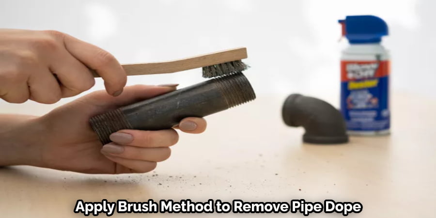 Apply Brush Method to Remove Pipe Dope