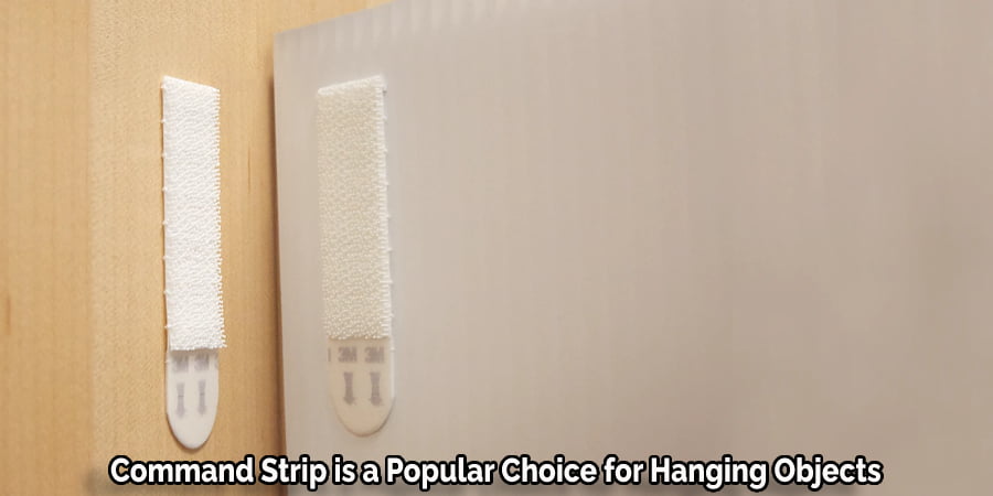 Command Strip is a Popular Choice for Hanging Objects