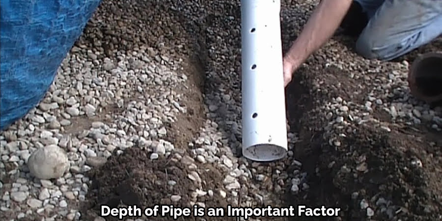 Depth of Pipe is an Important Factor
