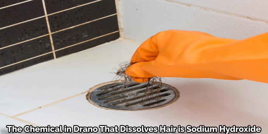 The Chemical in Drano That Dissolves Hair is Sodium Hydroxide