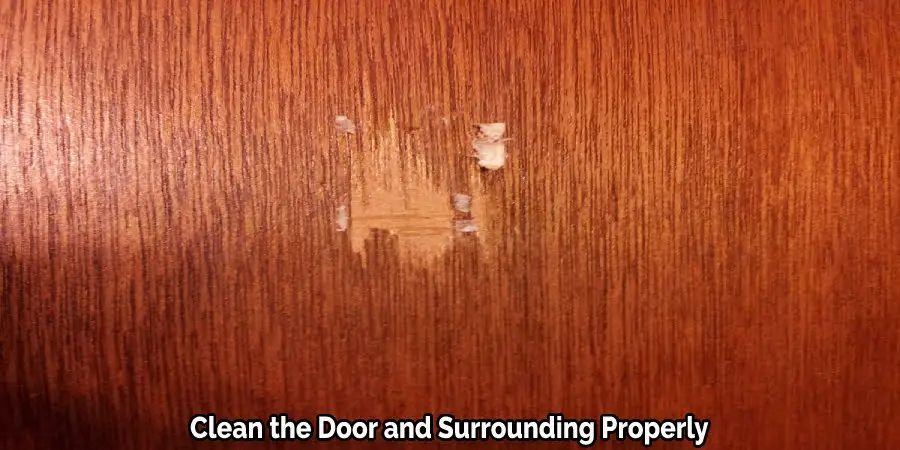 Clean the Door and Surrounding Properly