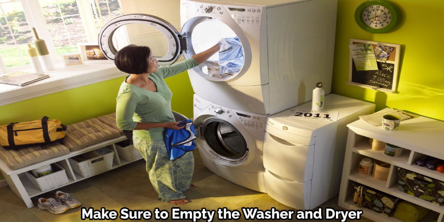 Make Sure to Empty the Washer and Dryer