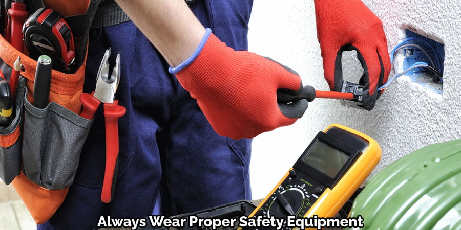 Always Wear Proper Safety Equipment