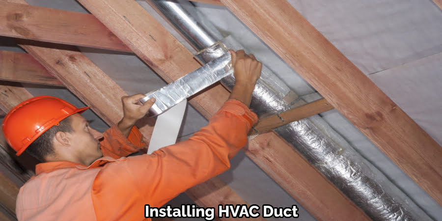 Installing the HVAC Duct