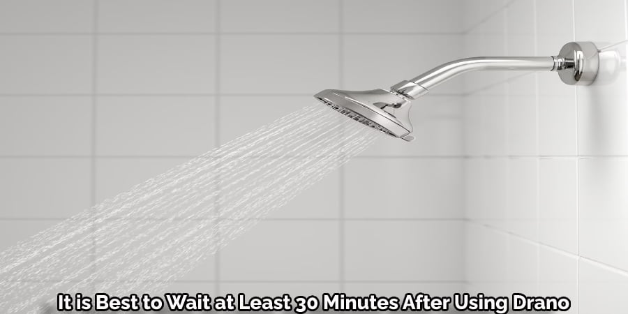 It is Best to Wait at Least 30 Minutes After Using Drano