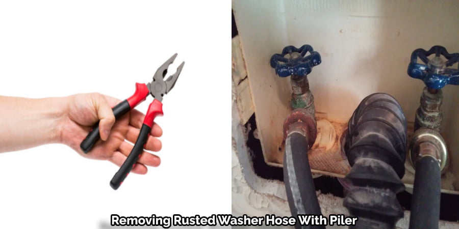 Removing Rusted Washer Hose with Piler