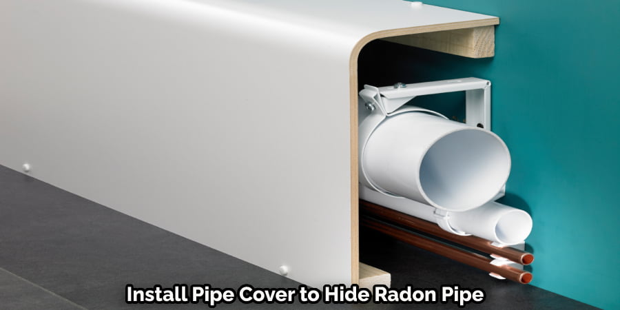 Install Pipe Cover to Hide Radon pipe