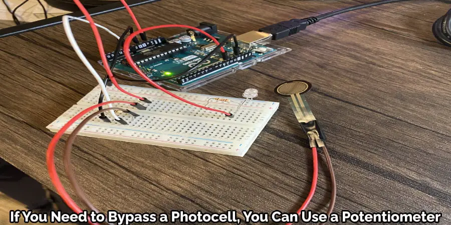 If You Need to Bypass a Photocell, You Can Use a Potentiometer