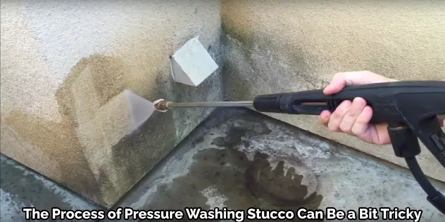 The Process of Pressure Washing Stucco Can Be a Bit Tricky
