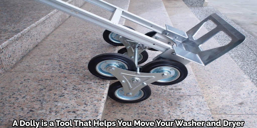 A Dolly is a Tool That Helps You Move Your Washer and Dryer
