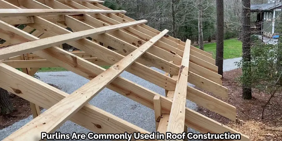 Purlins Are Commonly Used in Roof Construction