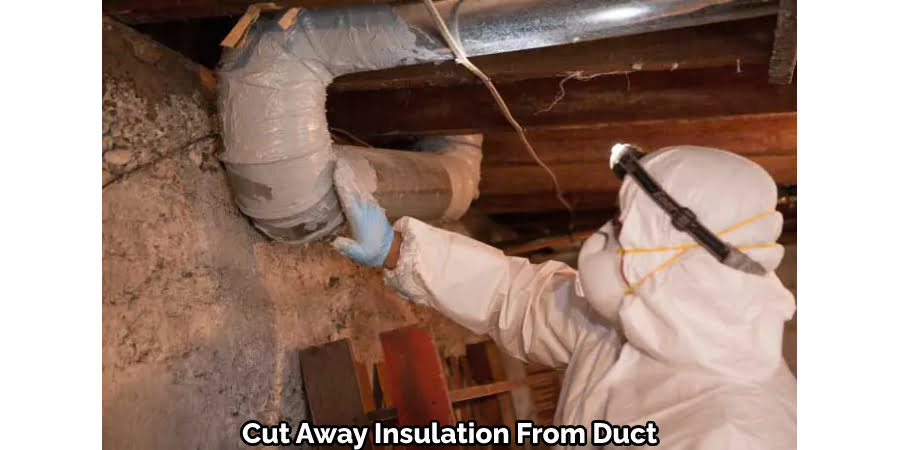Cut Away Insulation From Duct