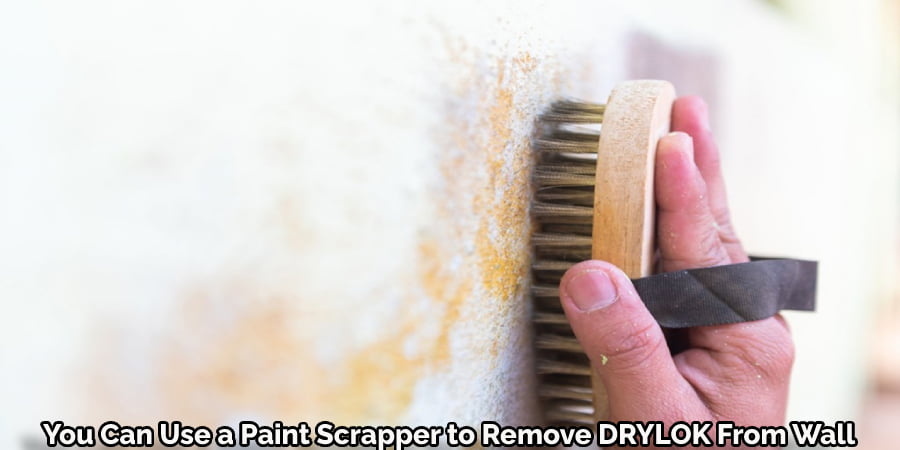 You Can Use a Paint Scrapper to Remove DRYLOK From Wall