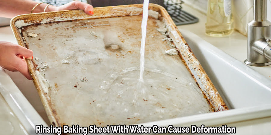 Rinsing Baking Sheet With Water Can Cause Deformation