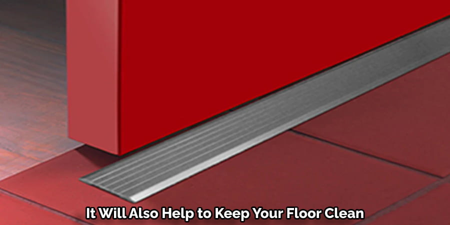 It Will Also Help to Keep Your Floor Clean