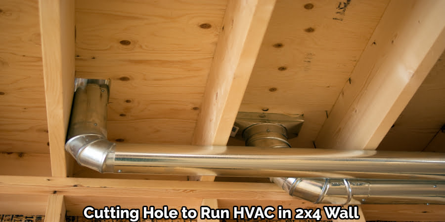 Cutting Hole to Run HVAC in 2X4 Wall