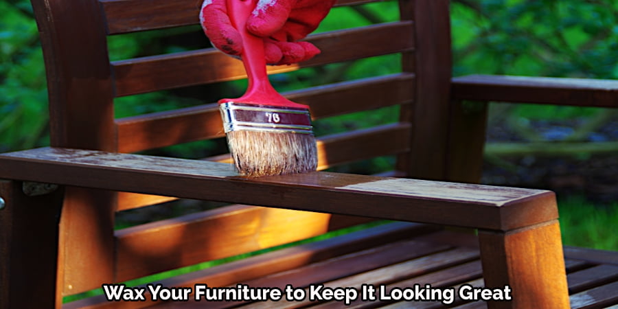 Wax Your Furniture to Keep It Looking Great 