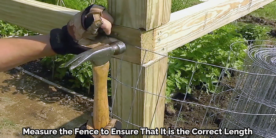 Measure the Fence to Ensure That It is the Correct Length
