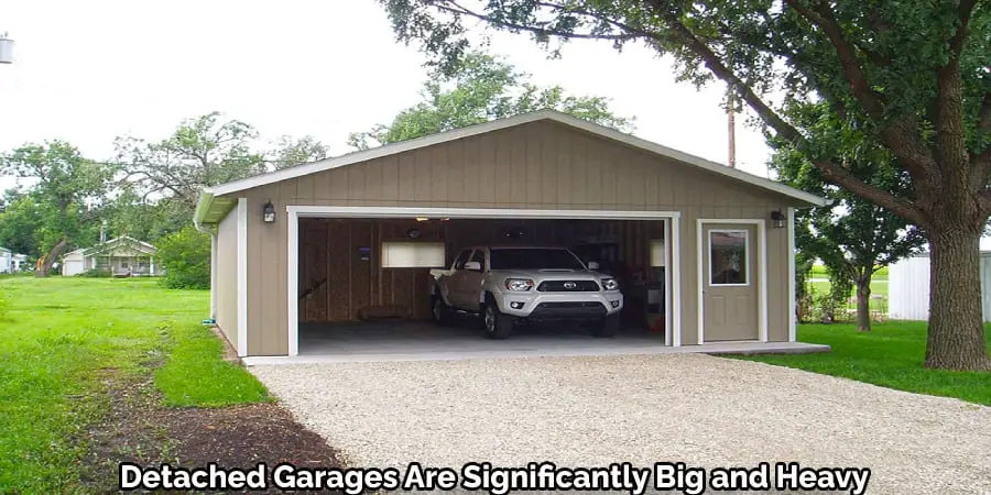 Detached Garages Are Significantly Big and Heavy