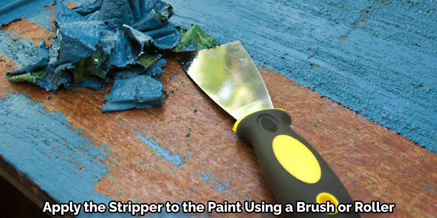 Apply the Stripper to the Paint Using a Brush or Roller