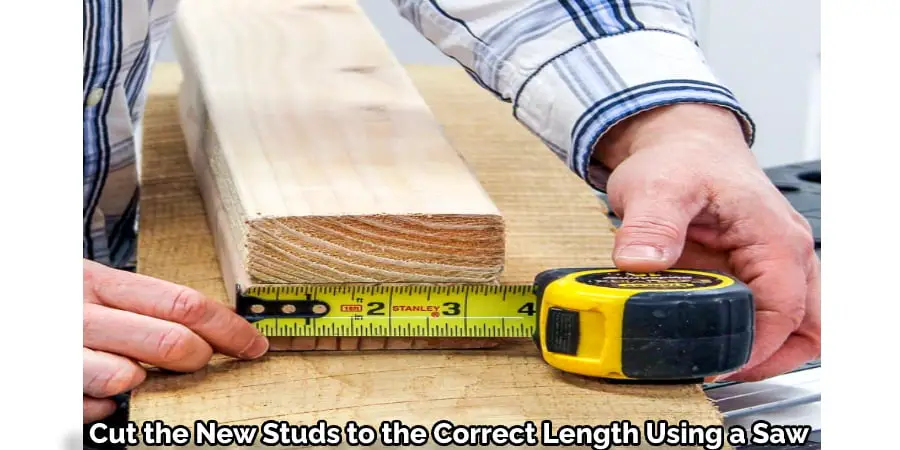 Cut the New Studs to the Correct Length Using a Saw