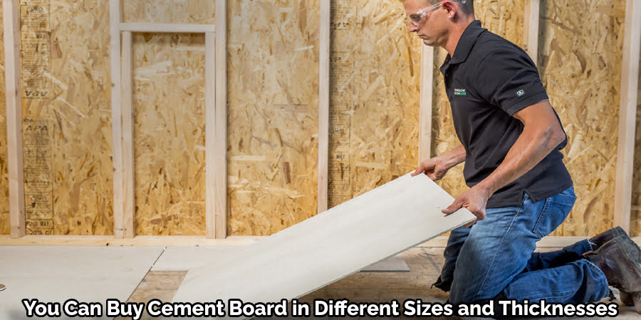 You Can Buy Cement Board in Different Sizes and Thicknesses