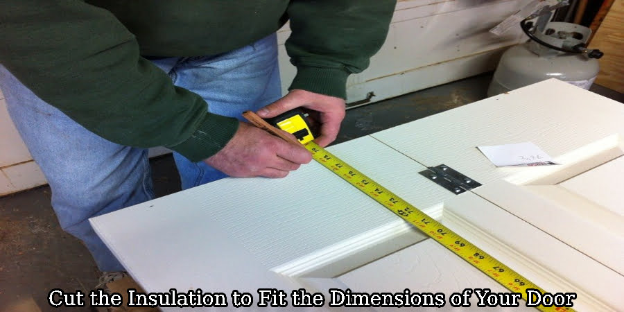 Cut the Insulation to Fit the Dimensions of Your Door 