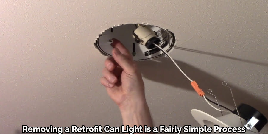 Removing a Retrofit Can Light is a Fairly Simple Process