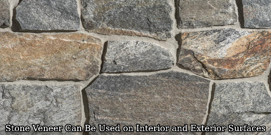 Stone Veneer Can Be Used on Interior and Exterior Surfaces