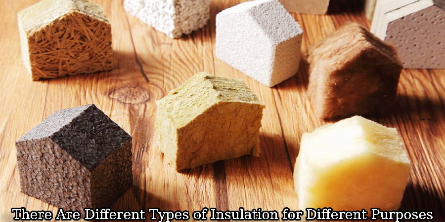 There Are Different Types of Insulation for Different Applications