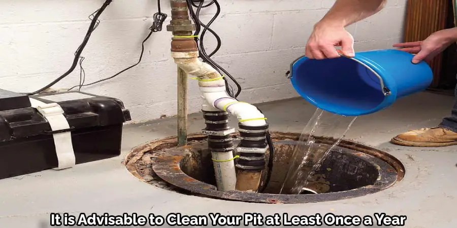 It is Advisable to Clean Your Pit at Least Once a Year
