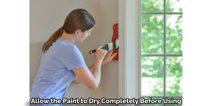 Allow the Paint to Dry Completely Before Using