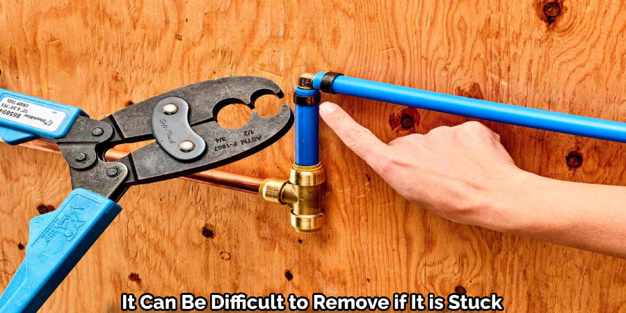 It Can Be Difficult to Remove if It is Stuck