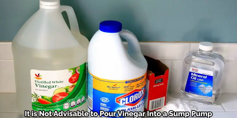 It is Not Advisable to Pour Vinegar Into a Sump Pump
