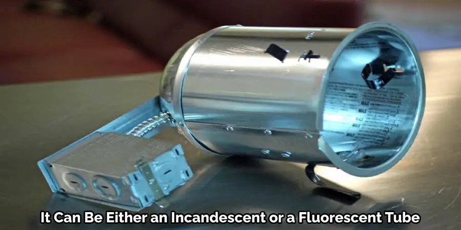 It Can Be Either an Incandescent or a Fluorescent Tube