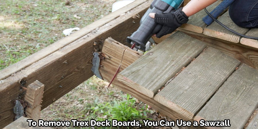 To Remove Trex Deck Boards, You Can Use a Sawzall